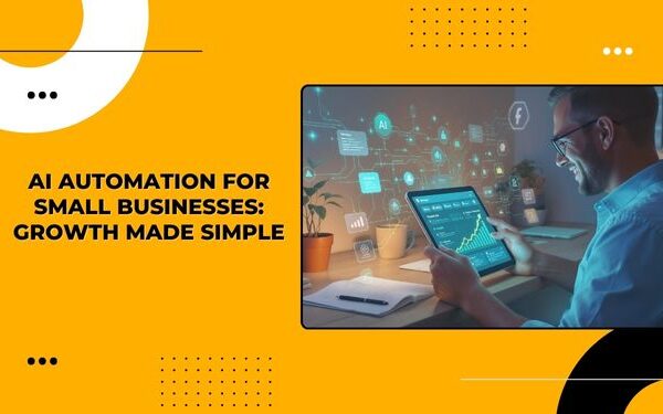 AI Automation for Small Businesses: Growth Made Simple