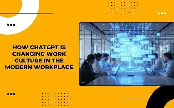 How ChatGPT Is Changing Work Culture in the Modern Workplace
