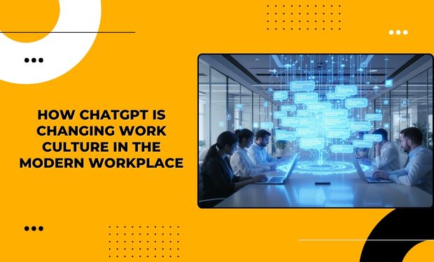 How ChatGPT Is Changing Work Culture in the Modern Workplace